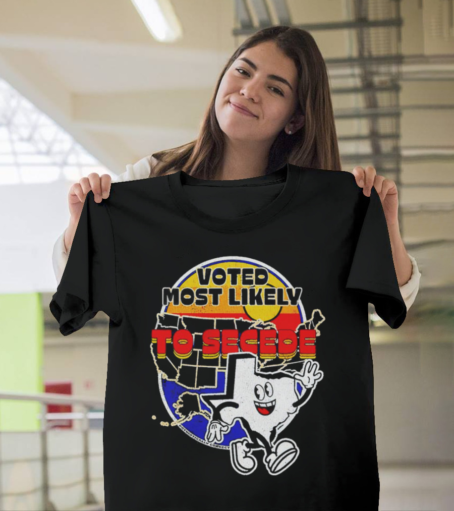 Voted Most Likely to Secede Texas Character USA Map T-Shirt