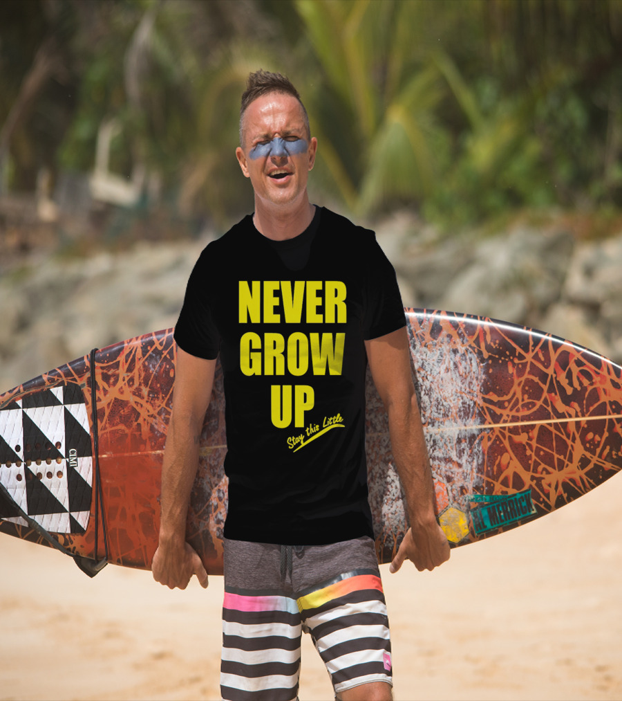 Never Grow Up Stay This Little T-Shirt