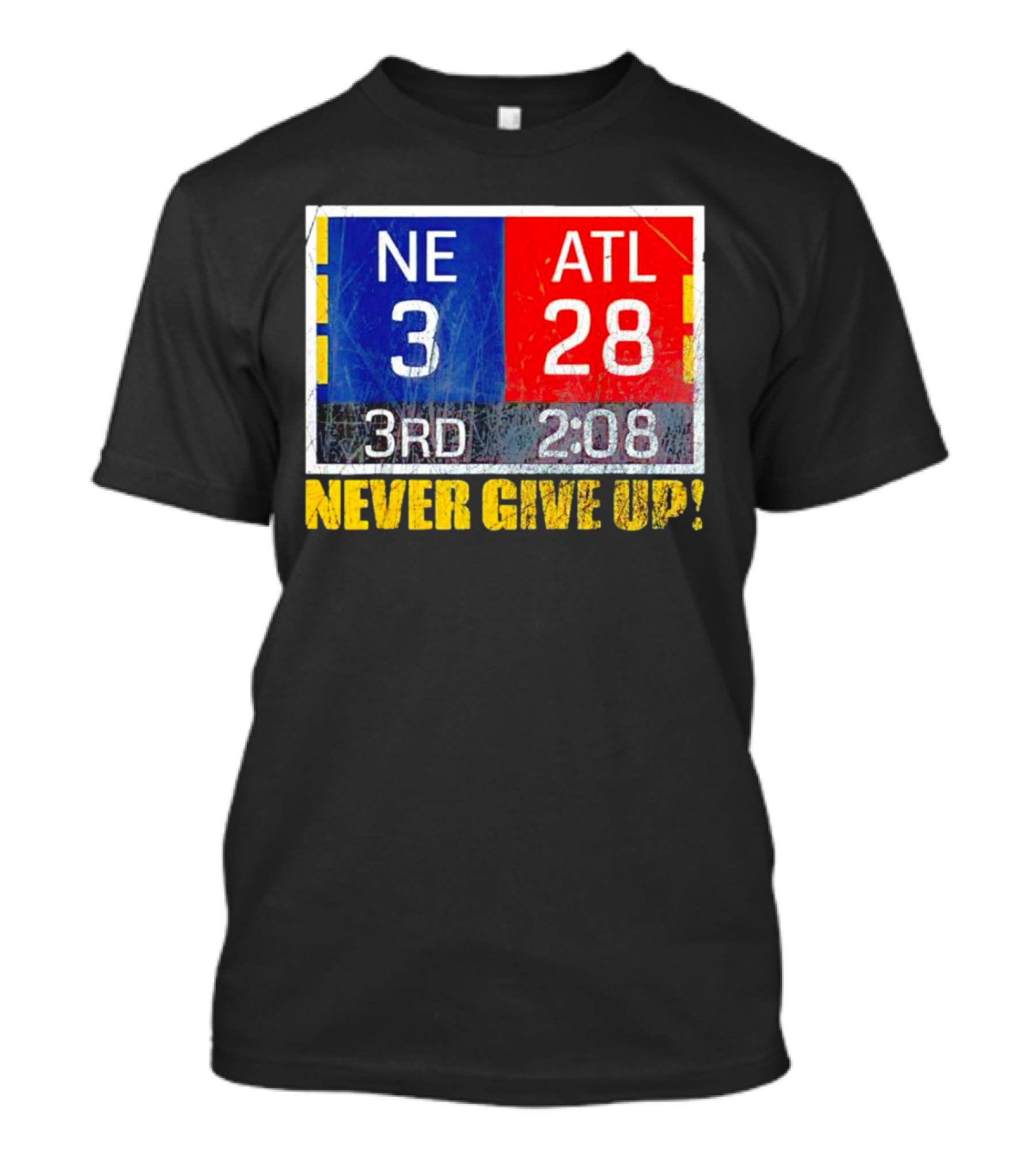 New England 3 Atlanta 28 Never Give Up 3rd 2:08 T-Shirt