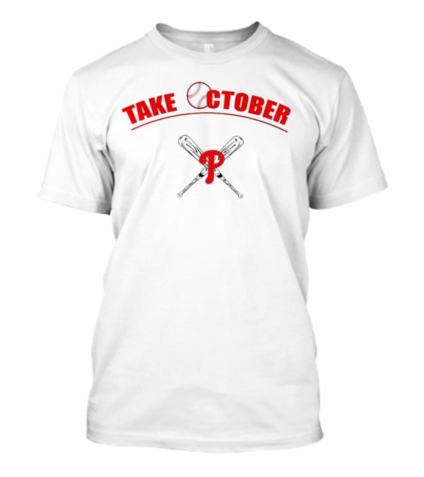 Take October Philadelphia Phillies Baseball T-Shirt
