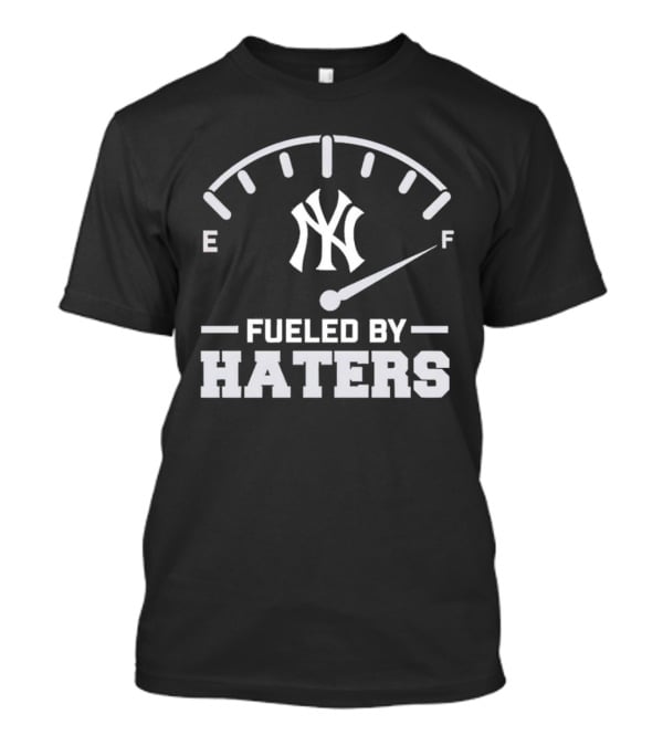 New York Yankees Fueled By Haters Fuel Gauge T-Shirt