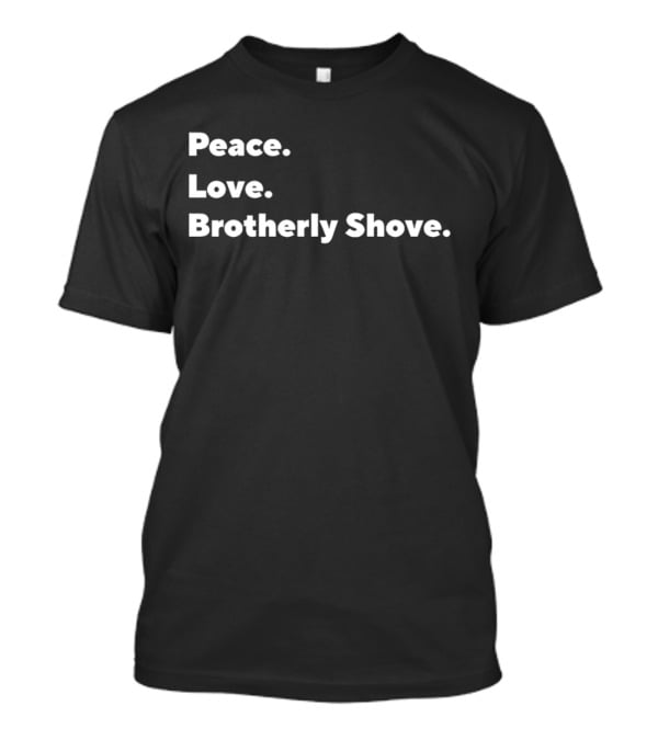Peace Love Brotherly Shove Philly Sports Phrase T-Shirt