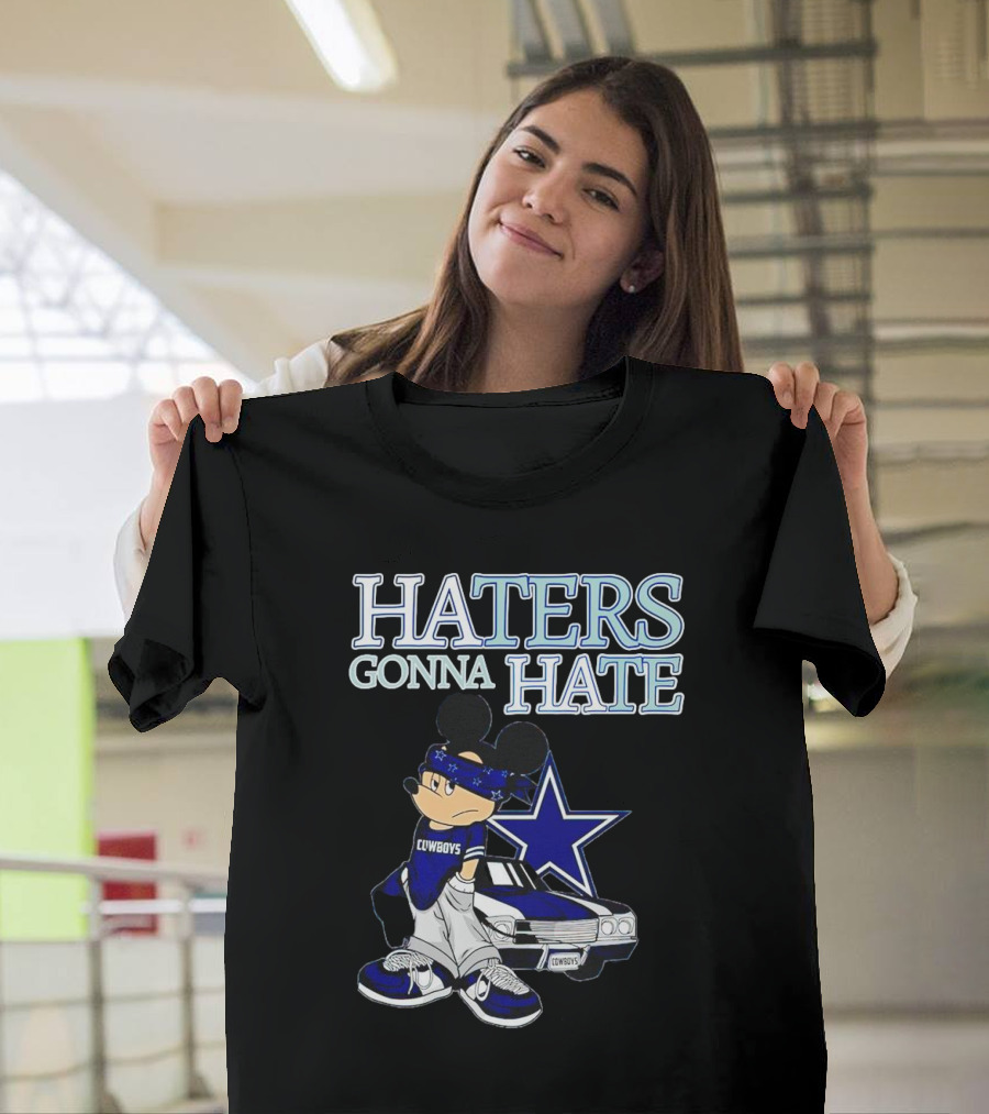 Haters Gonna Hate Cowboys Mickey Mouse With Dallas Star And Lowrider T-Shirt