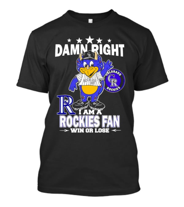 Damn Right Colorado Rockies Mascot Fan Win Or Lose T-Shirt