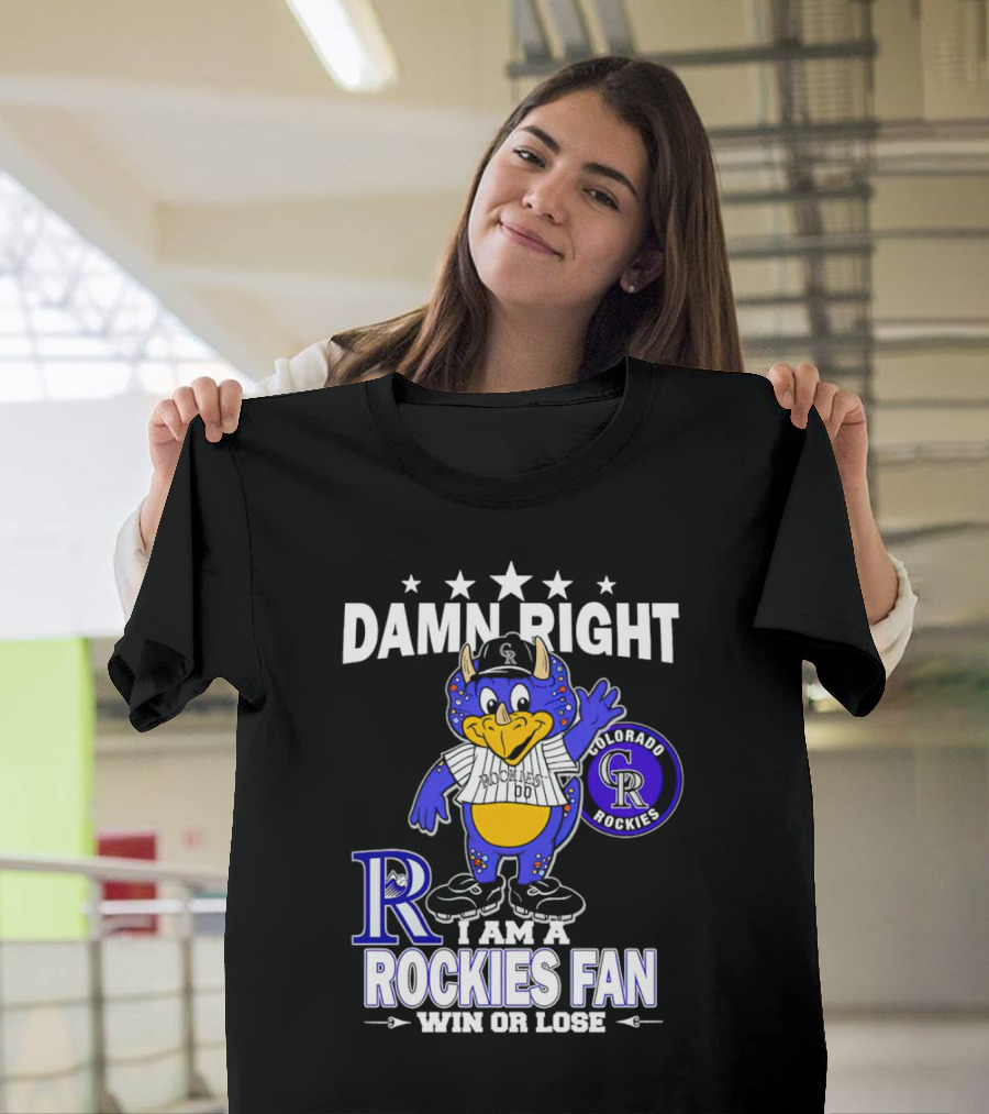 Damn Right Colorado Rockies Mascot Fan Win Or Lose T-Shirt