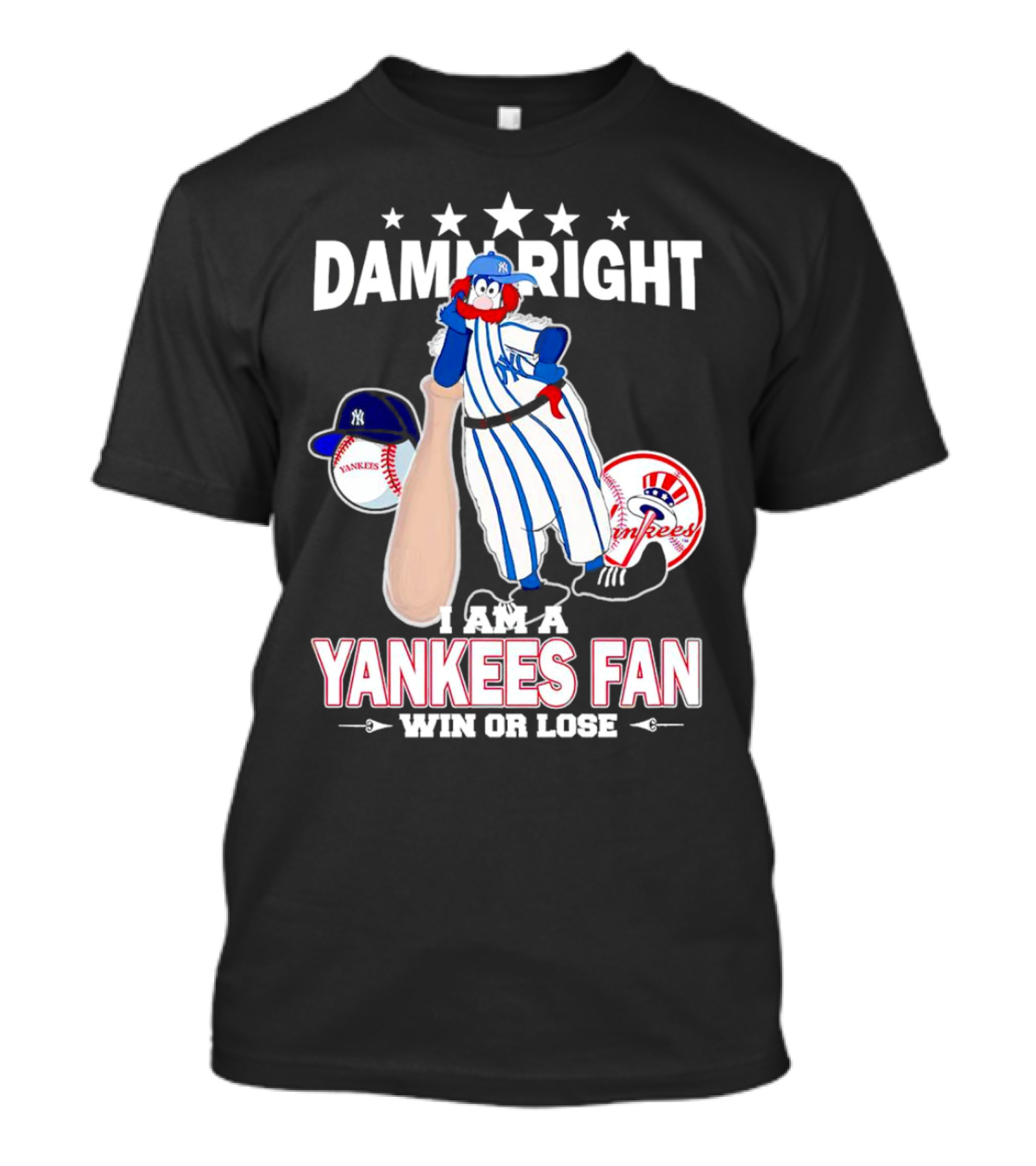 Damn Right I Am A Yankees Fan Win Or Lose With Yankees Mascot And Baseball T-Shirt