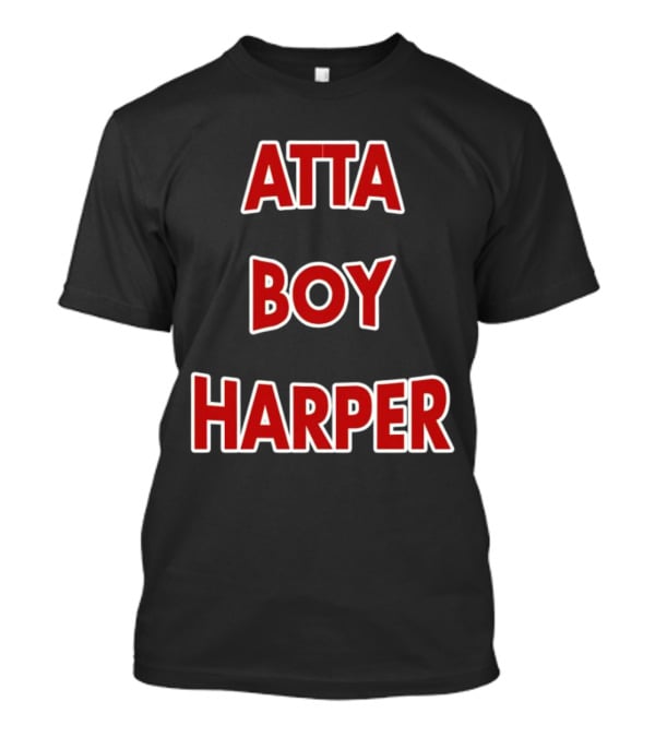 Atta Boy Harper Phillies Baseball Fan T-Shirt