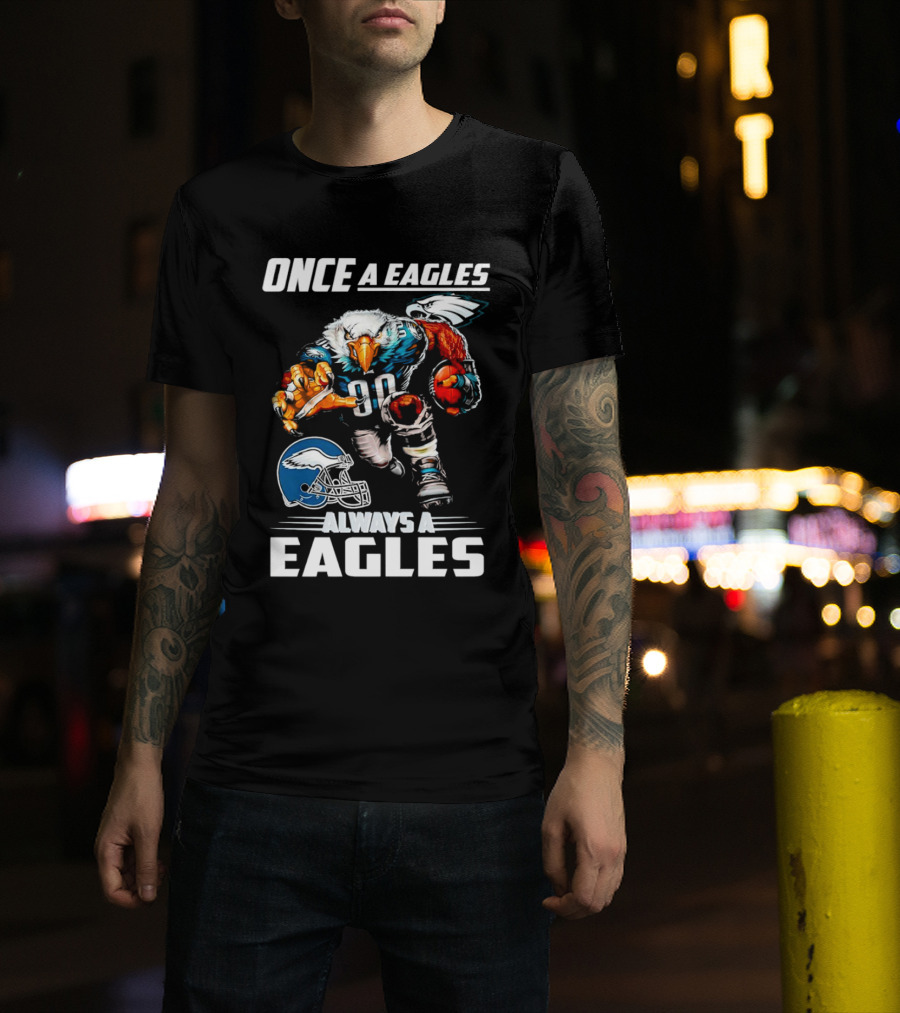 Once A Eagles Always A Eagles Football Mascot With Helmet And Jersey 90 T-Shirt