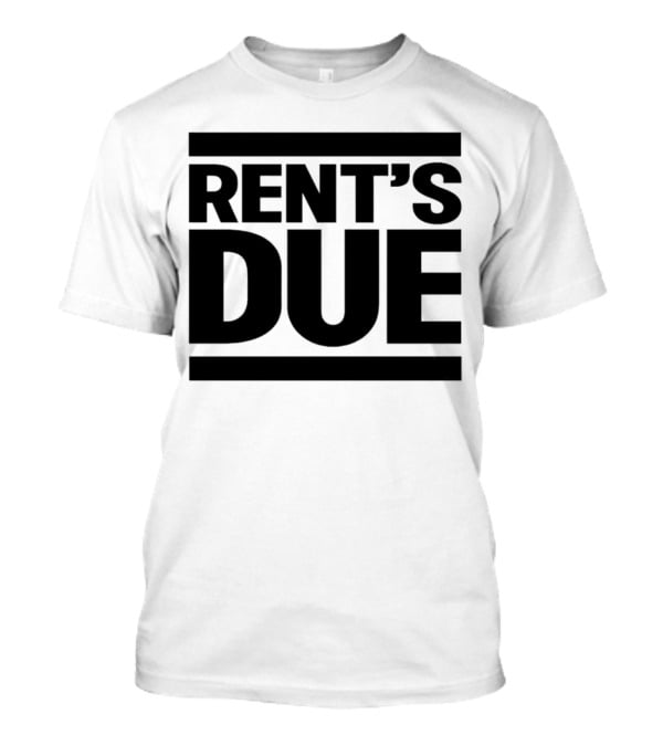 Rent’s Due T-Shirt