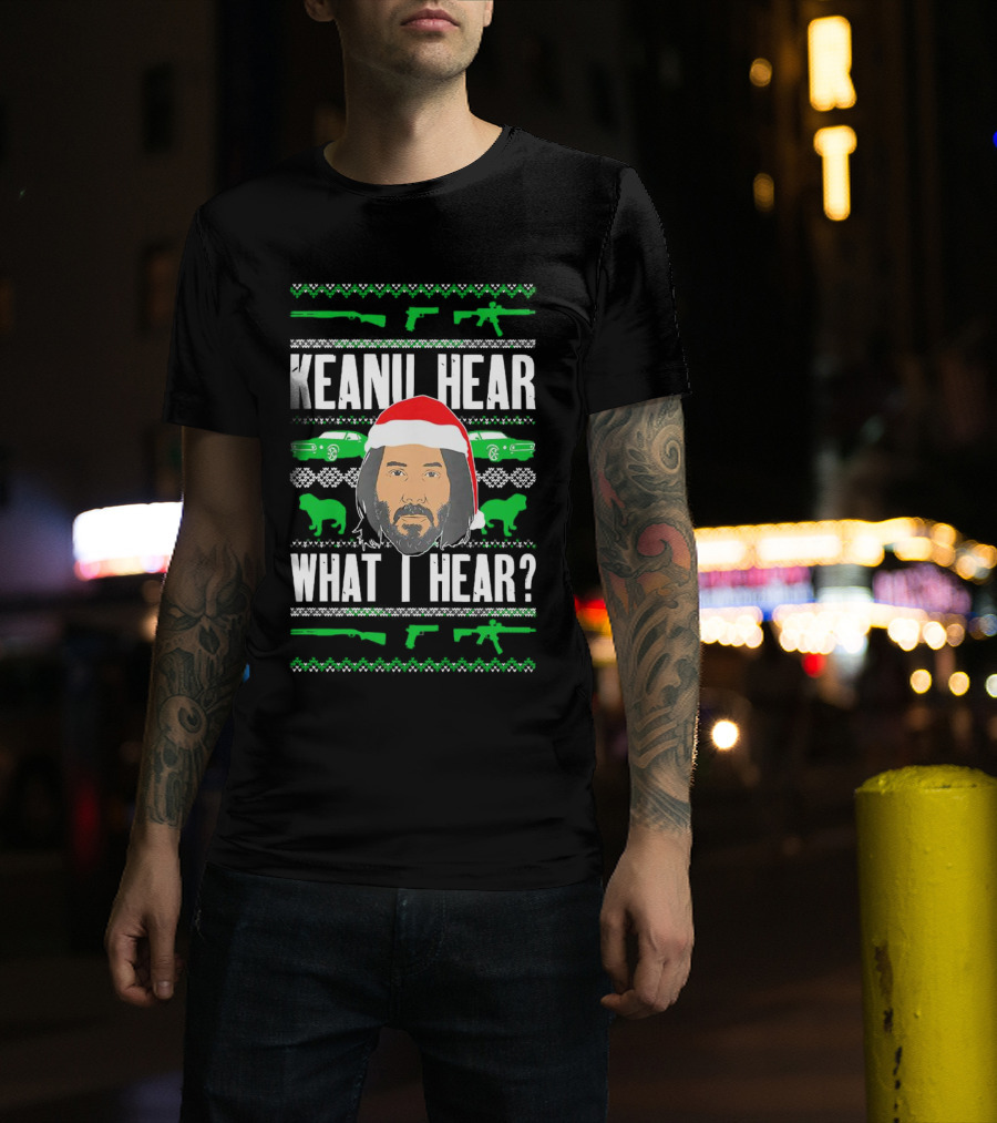 Keanu Hear What I Hear Christmas Santa Guns Cars T-Shirt