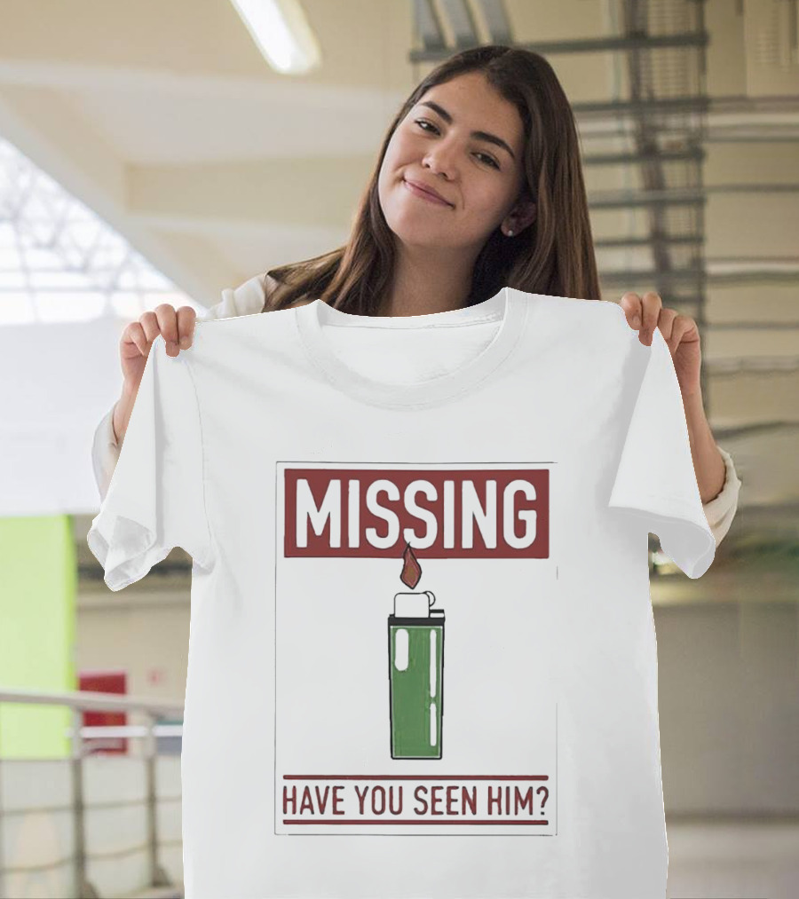 MISSING HAVE YOU SEEN HIM Lighter Flame T-Shirt