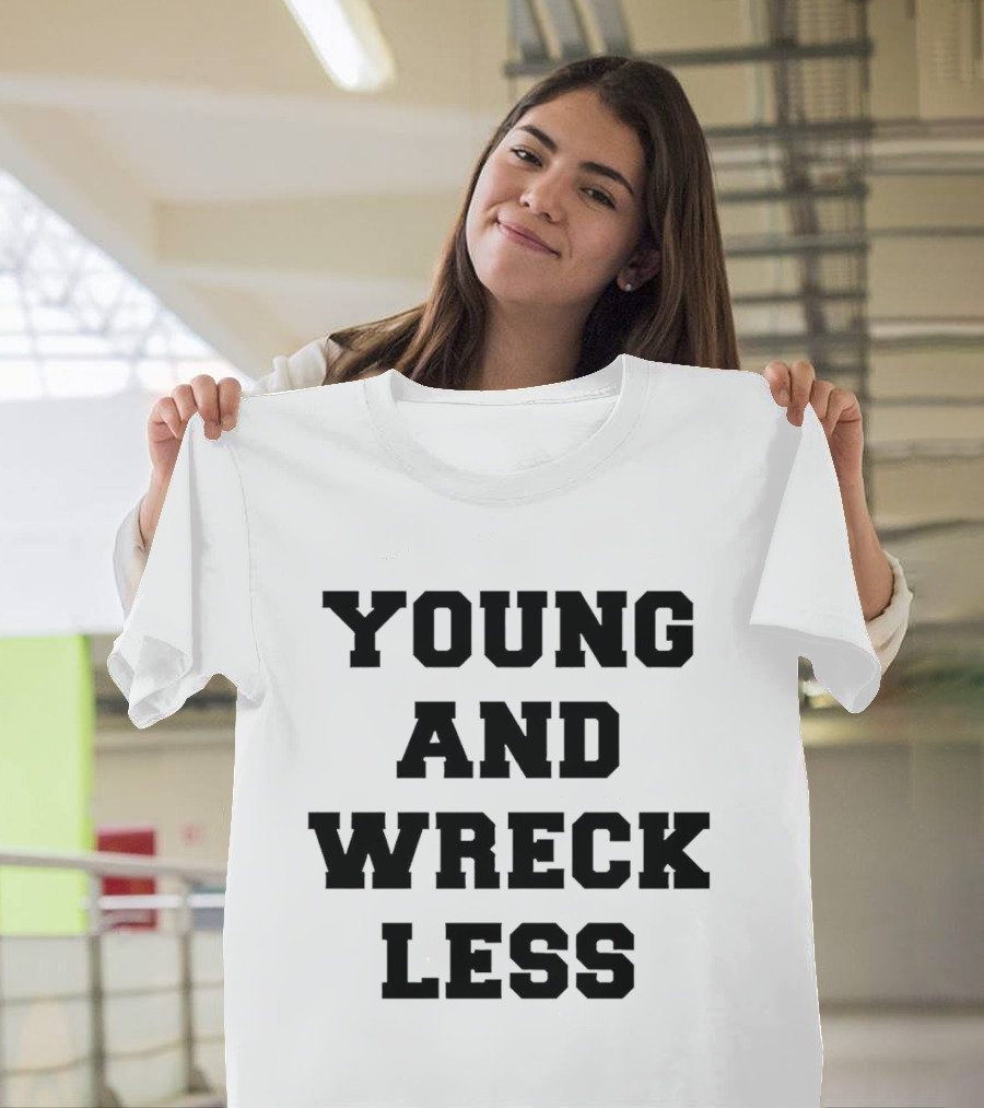 Young and Wreckless T-Shirt