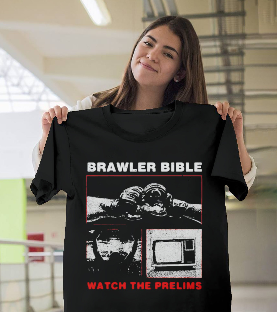 Brawler Bible Watch The Prelims T-Shirt
