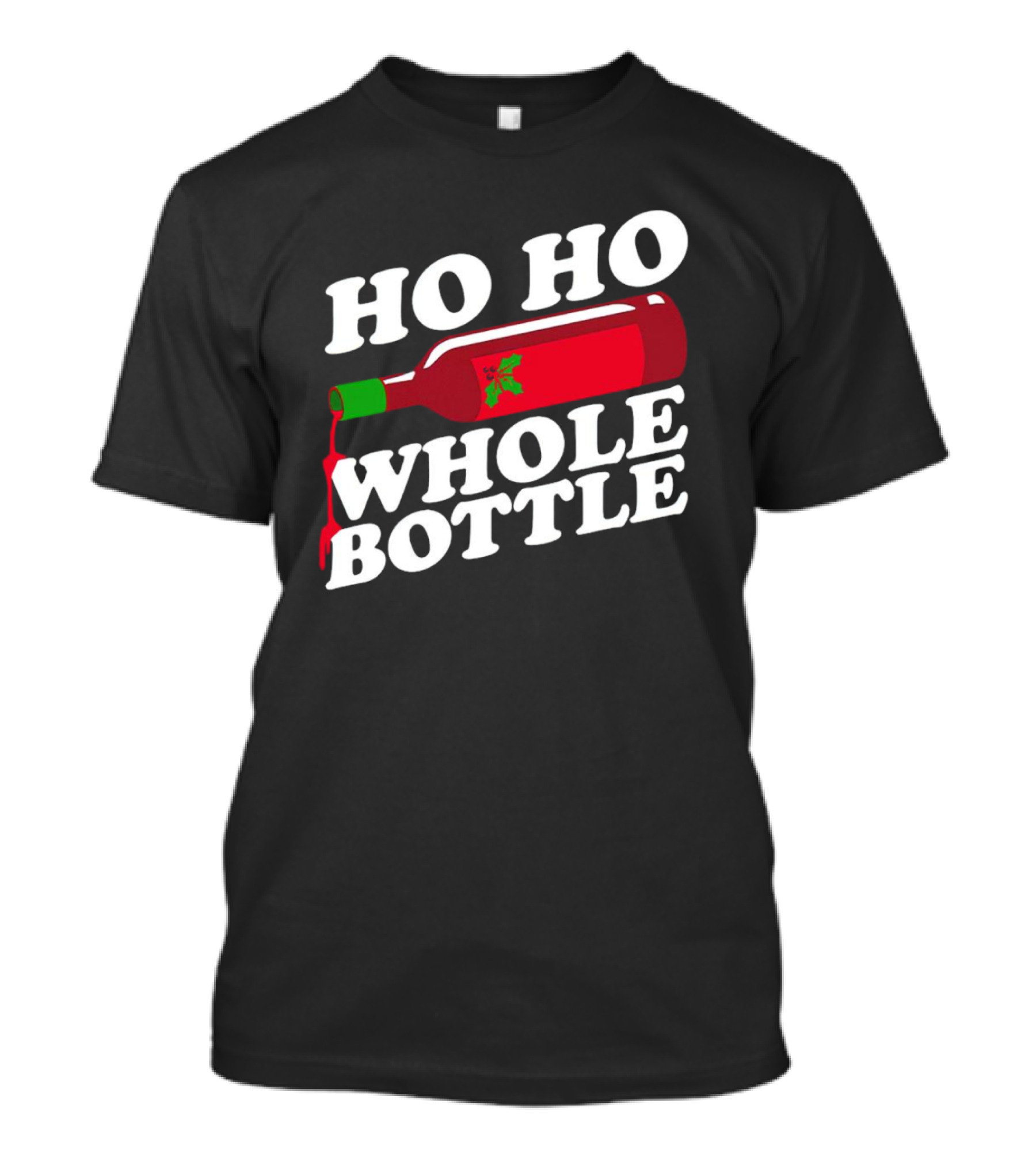 HO HO WHOLE BOTTLE Wine Red Christmas Joke T-Shirt