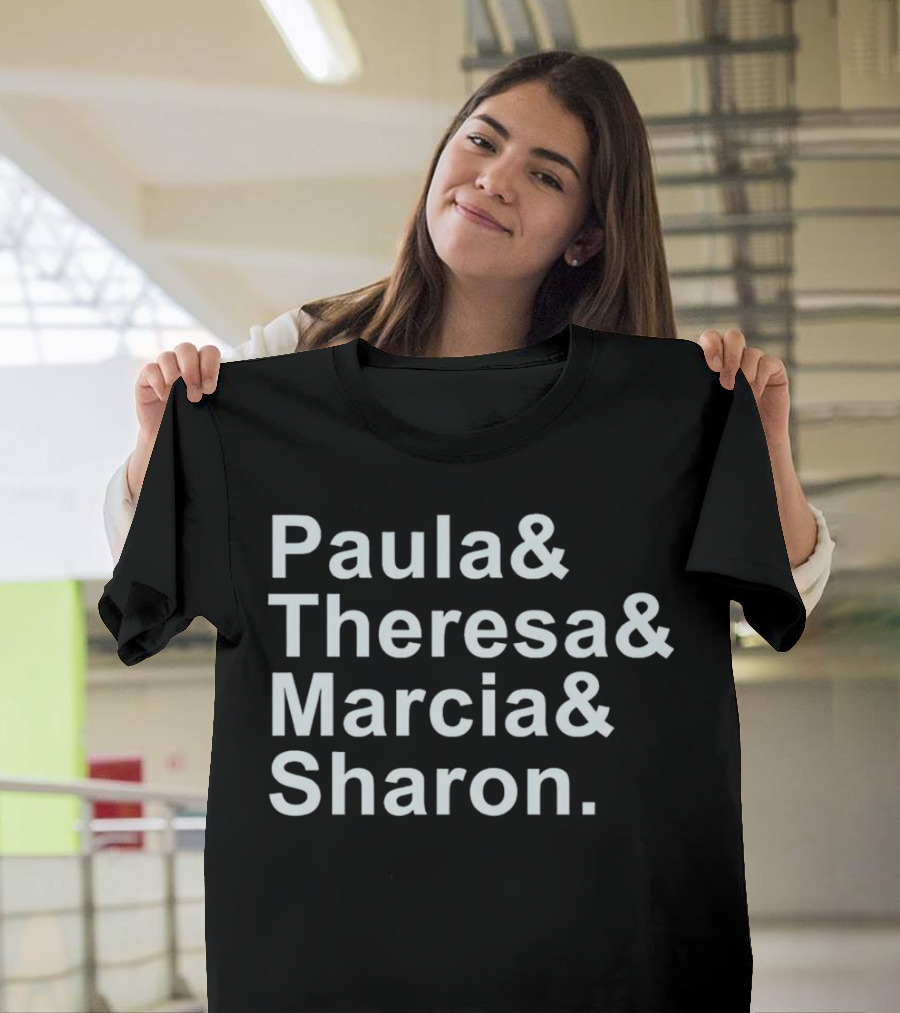 Paula And Theresa Marcia And Sharon Ampersand Style List T-Shirt