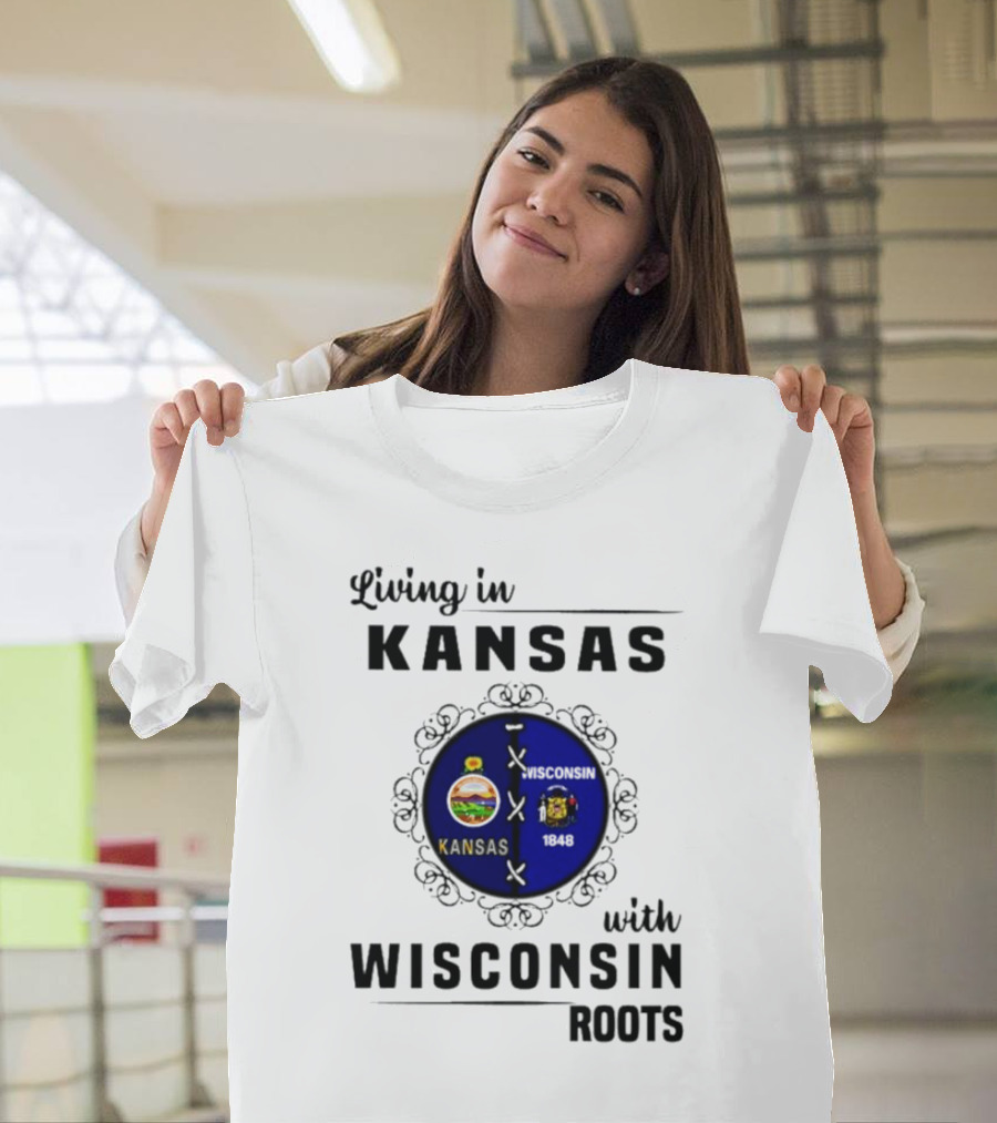Living in Kansas with Wisconsin 1848 Roots T-Shirt