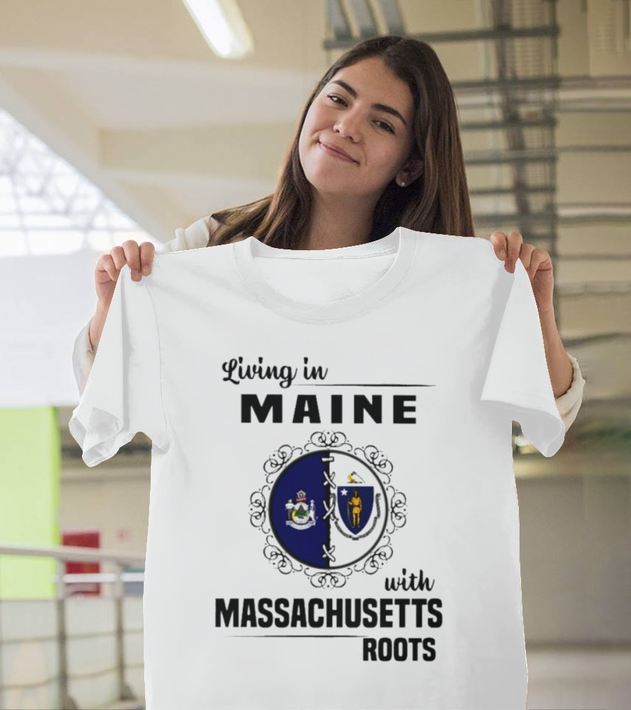 Living in Maine with Massachusetts Roots Emblem Illustrating State Seals T-Shirt
