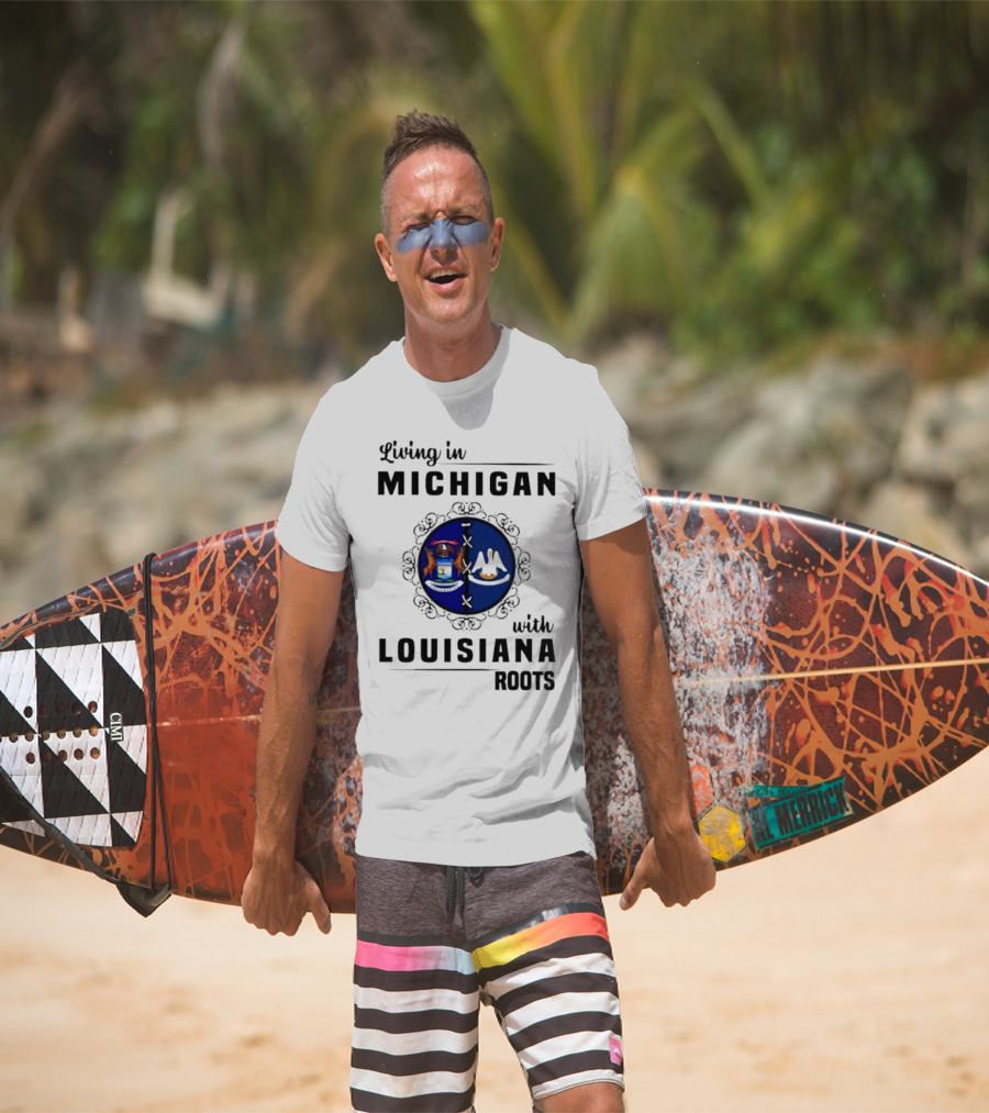 Living In Michigan With Louisiana Roots Emblem Featuring State Symbols T-Shirt
