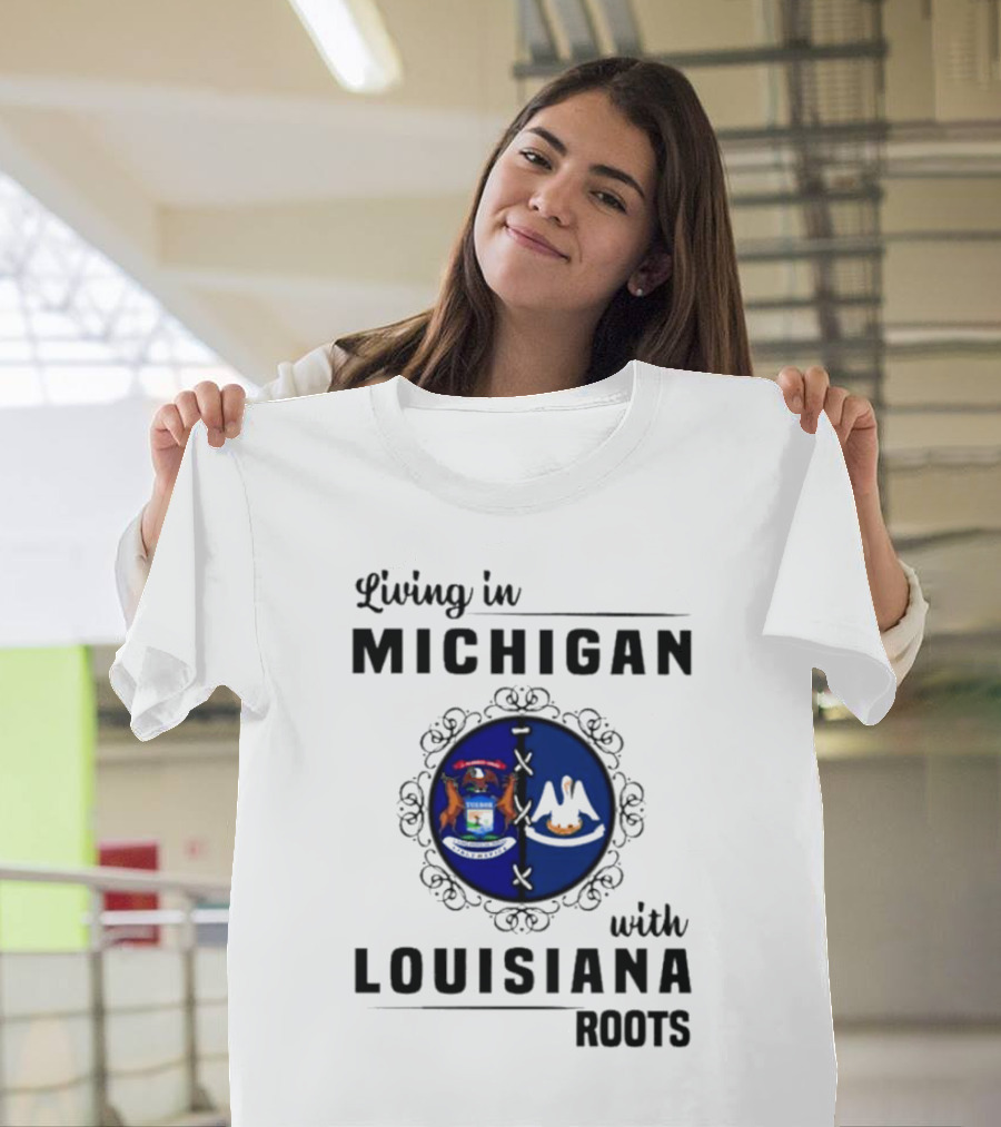 Living In Michigan With Louisiana Roots Emblem Featuring State Symbols T-Shirt
