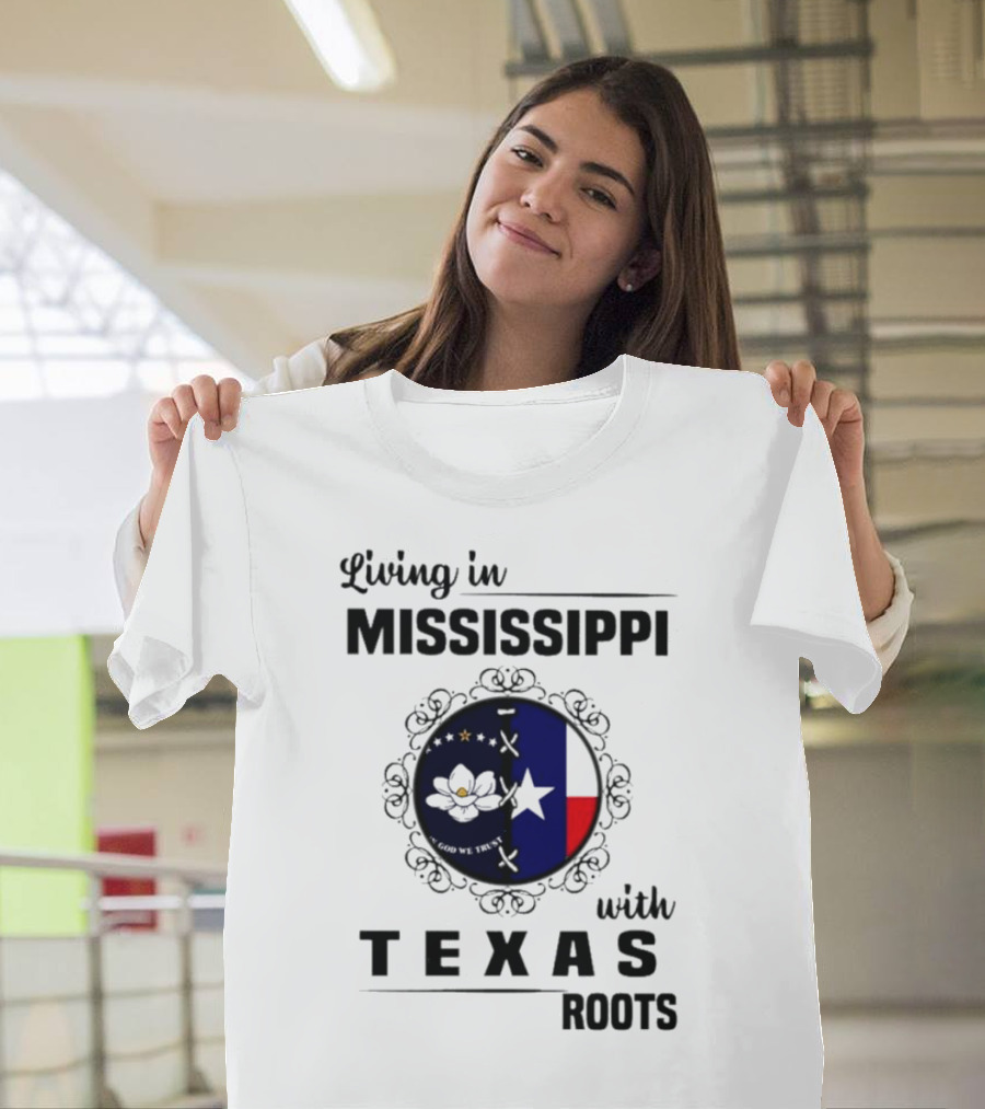 Living In Mississippi God We Trust Texas Roots Magnolia Flag Star T-Shirt
