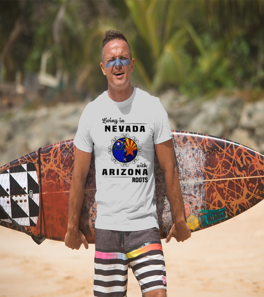 Living In Nevada Nevada Flag Arizona Flag Arizona Roots T-Shirt