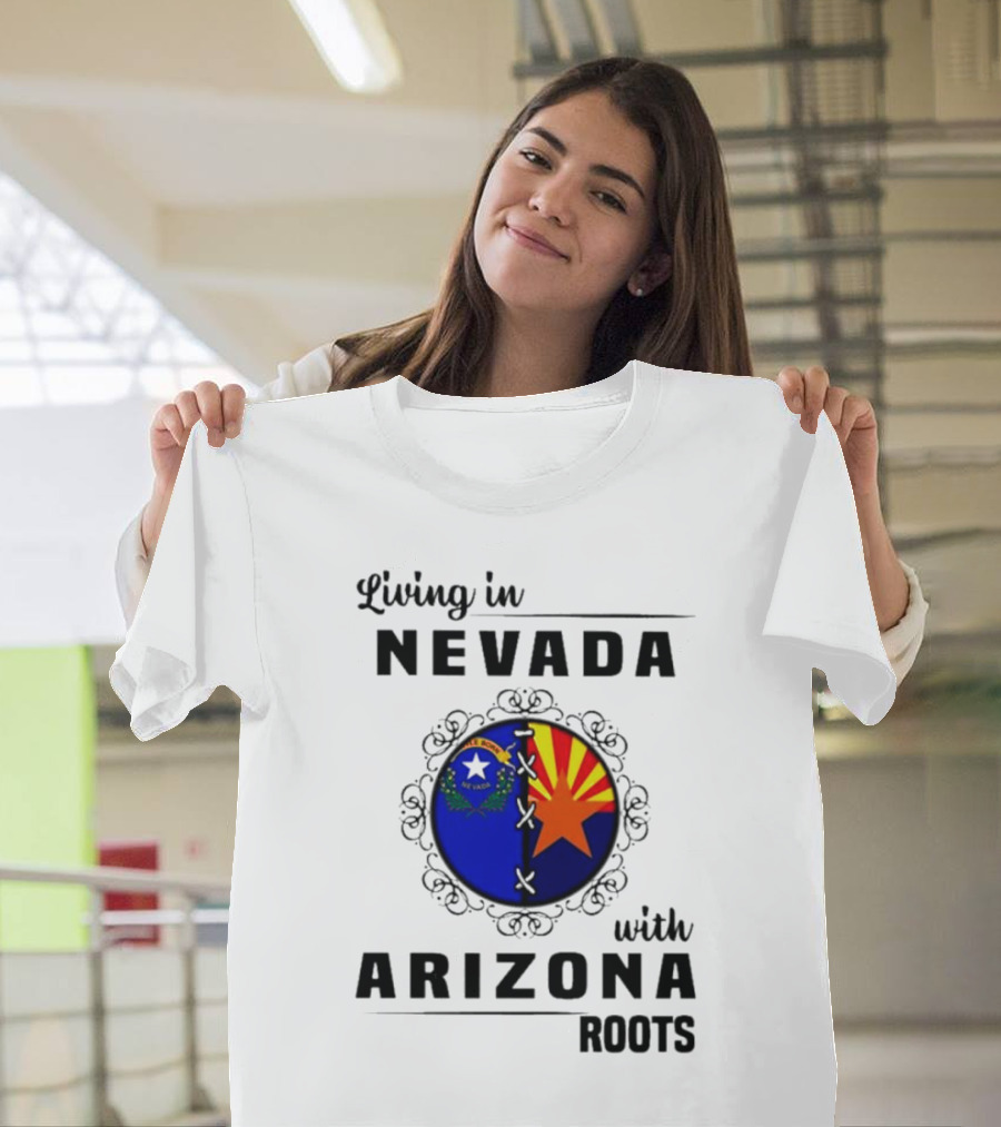 Living In Nevada Nevada Flag Arizona Flag Arizona Roots T-Shirt