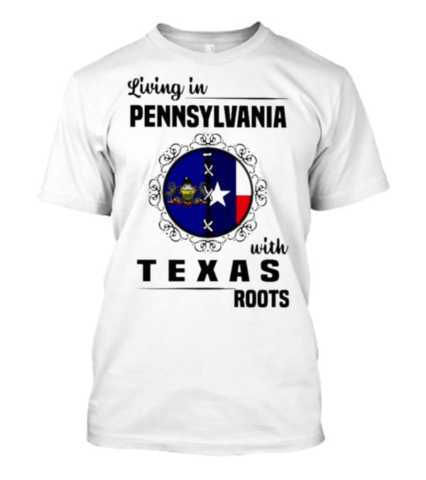 Living In Pennsylvania With Texas Roots Flag Circle T-Shirt