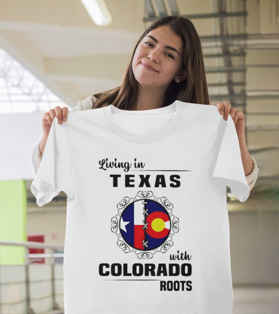 Living In Texas With Colorado Roots Flag Fusion T-Shirt