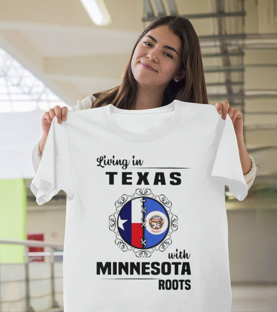 Living in Texas with Minnesota Roots Dual State Pride Flags T-Shirt