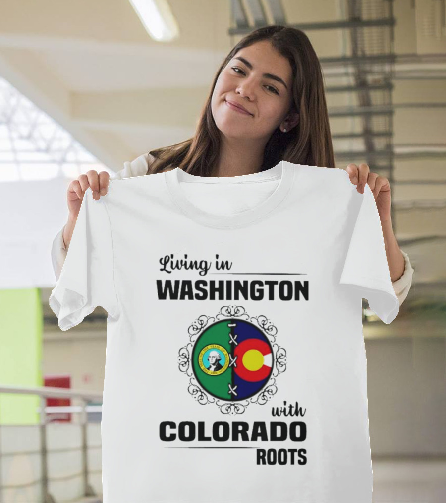 Living In Washington State With Colorado Flag Roots And Vivid Emblems T-Shirt
