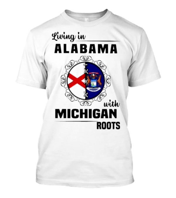 Living In Alabama With Michigan Roots Crest T-Shirt