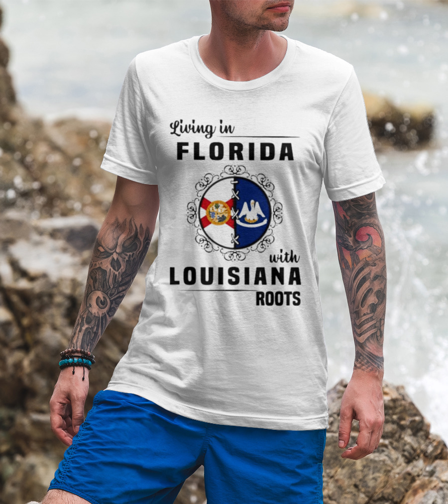 Living In Florida With Louisiana Roots State Flags T-Shirt