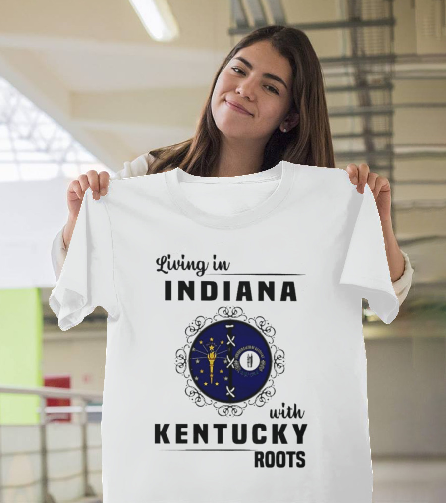 Living In Indiana With Kentucky Roots Indiana Kentucky State Flags T-Shirt