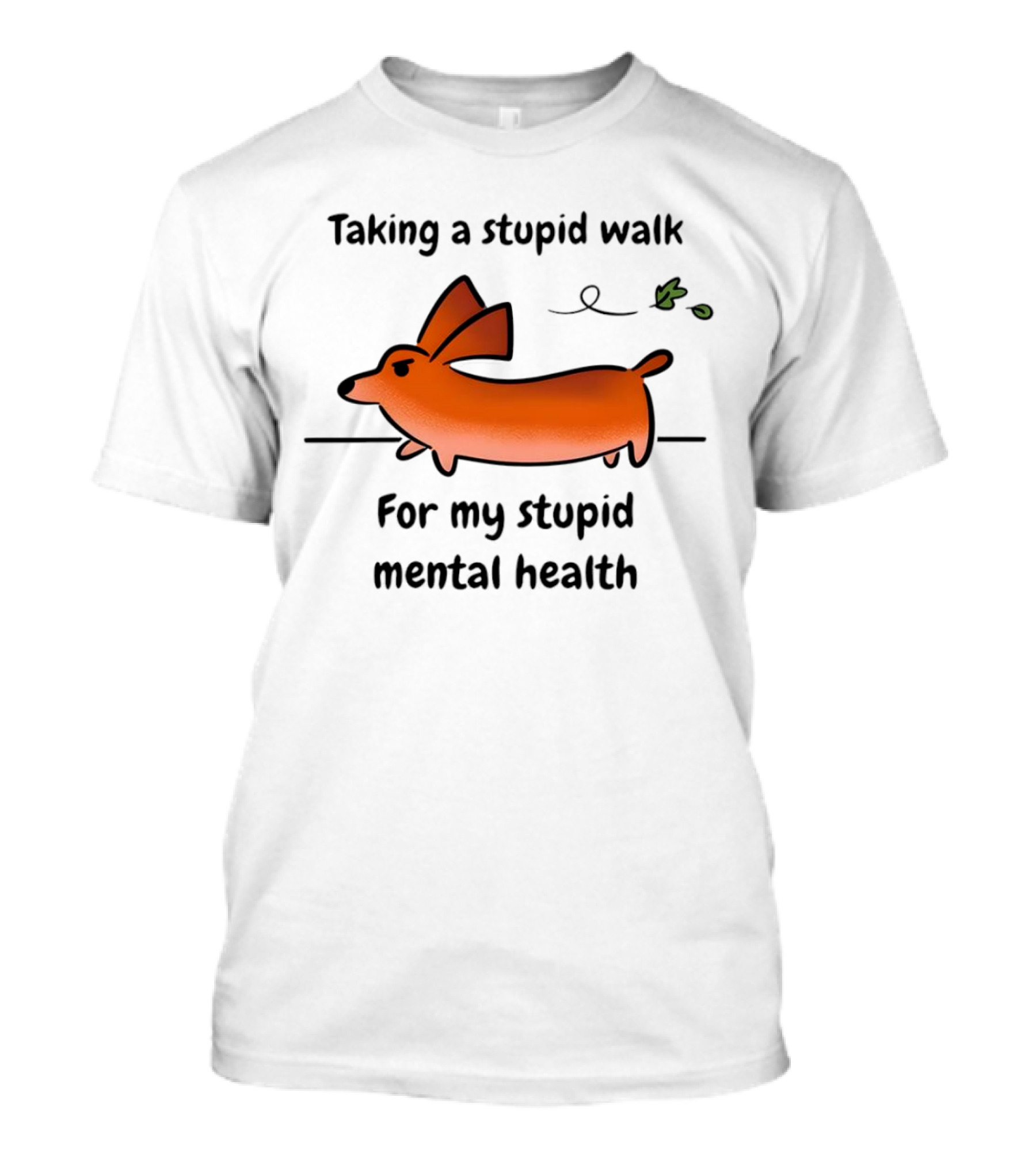 Taking A Stupid Walk For My Stupid Mental Health With Cute Orange Dog Cartoon T-Shirt