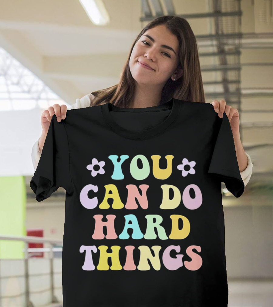 You Can Do Hard Things Motivational Phrase Pastel Colors with Floral Accents T-Shirt