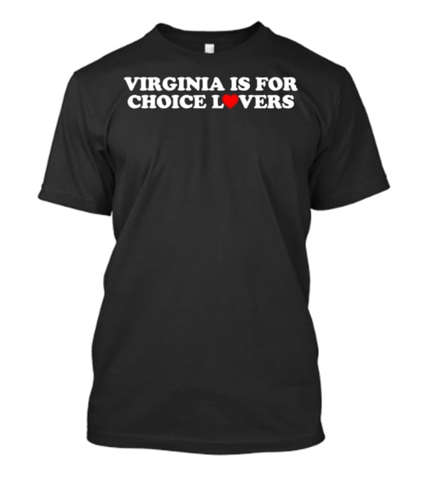 Virginia Is For Choice Lovers T-Shirt