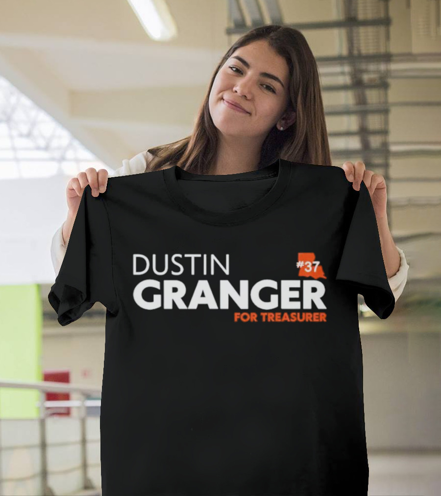 Dustin Granger For Treasurer Louisiana #37 T-Shirt