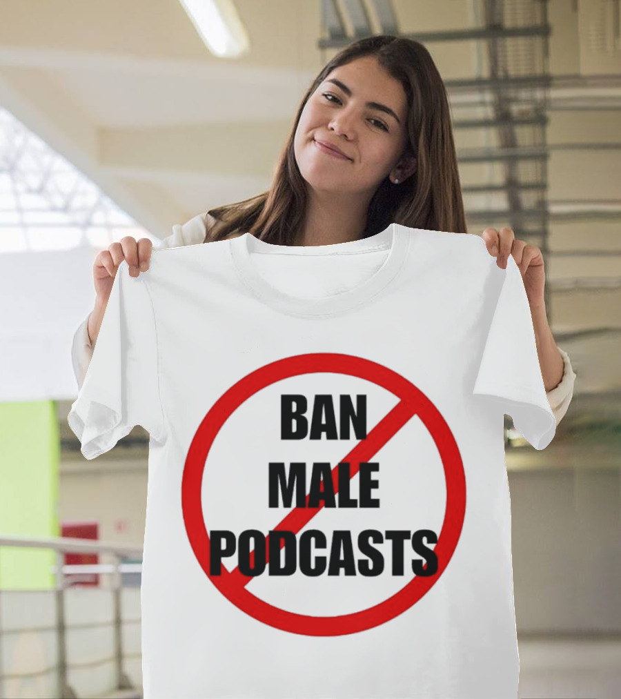 Ban Male Podcasts Red Circle Slash T-Shirt