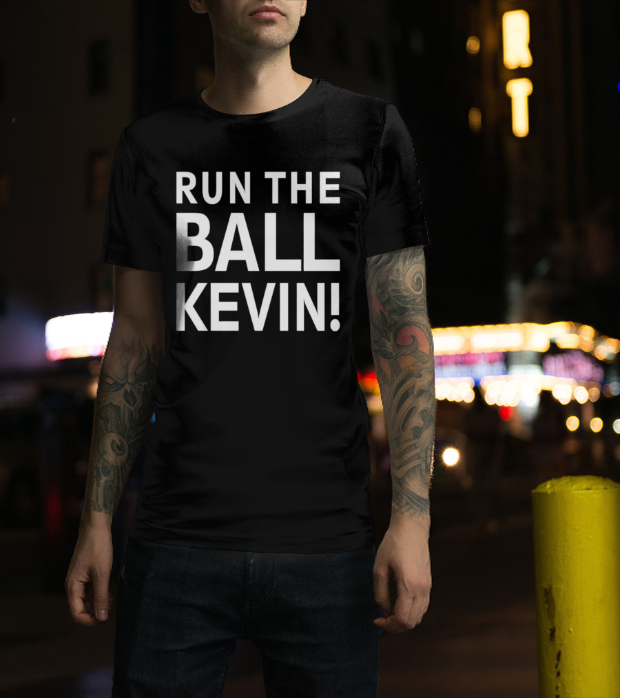 Run The Ball Kevin T-Shirt