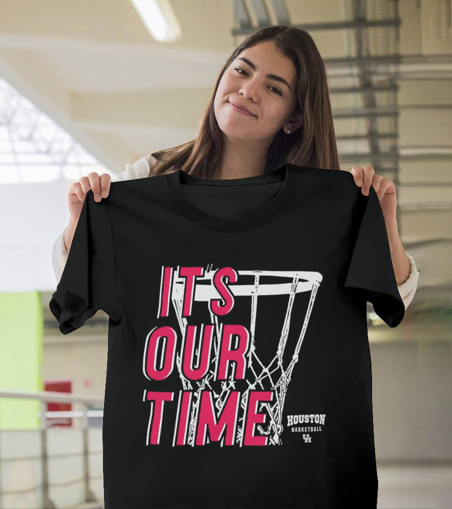 Houston Cougars Basketball It's Our Time Basketball Hoop T-Shirt