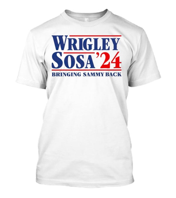 Wrigley Sosa 24 Bringing Sammy Back T-Shirt