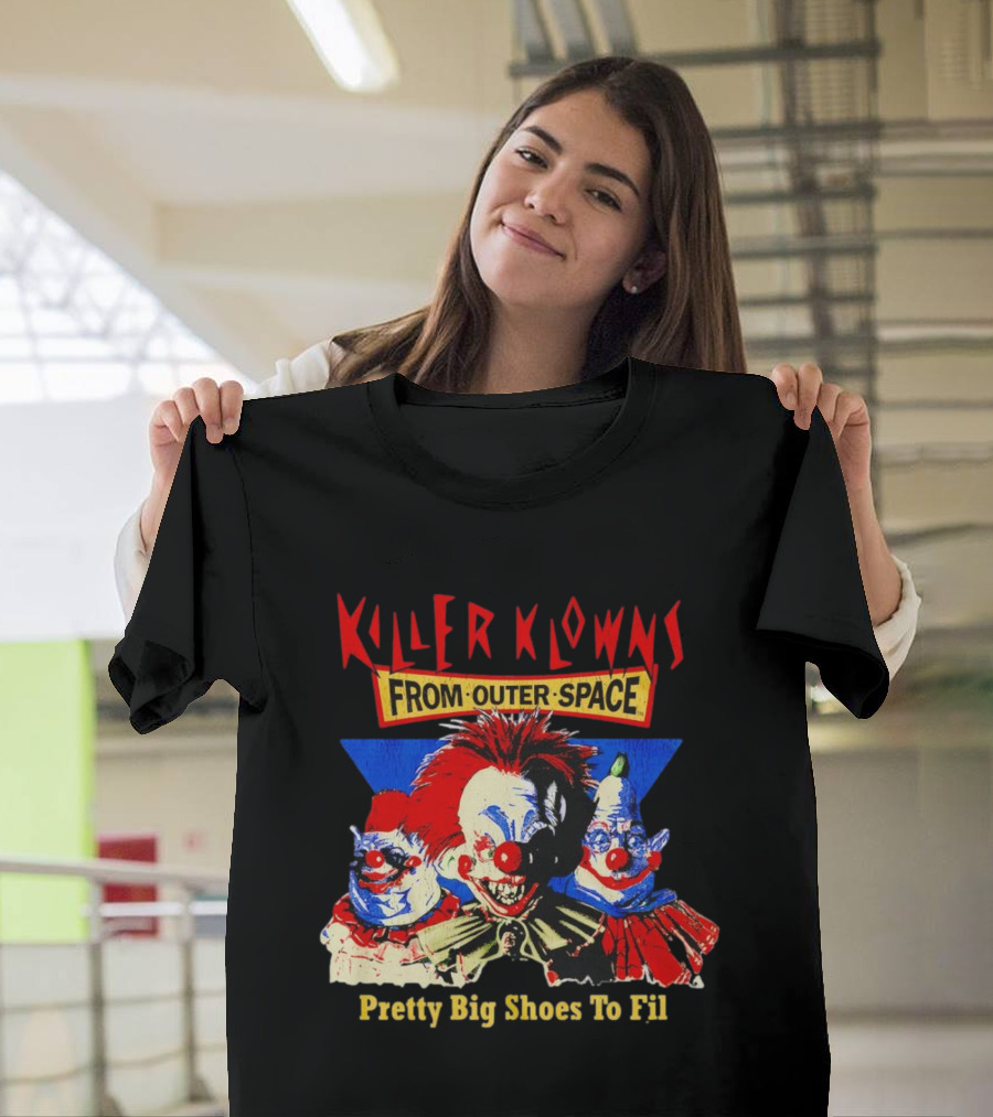 Killer Klowns from Outer Space Pretty Big Shoes to Fill T-Shirt