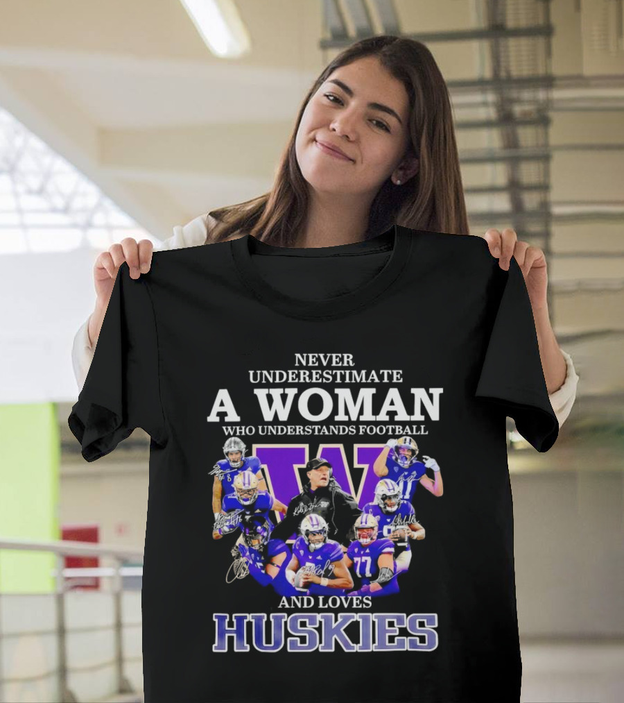 Never Underestimate a Woman Who Understands Football and Loves Huskies Washington Football Players Signatures T-Shirt