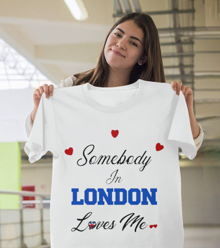 Somebody In London Loves Me Red Hearts Blue Text T-Shirt