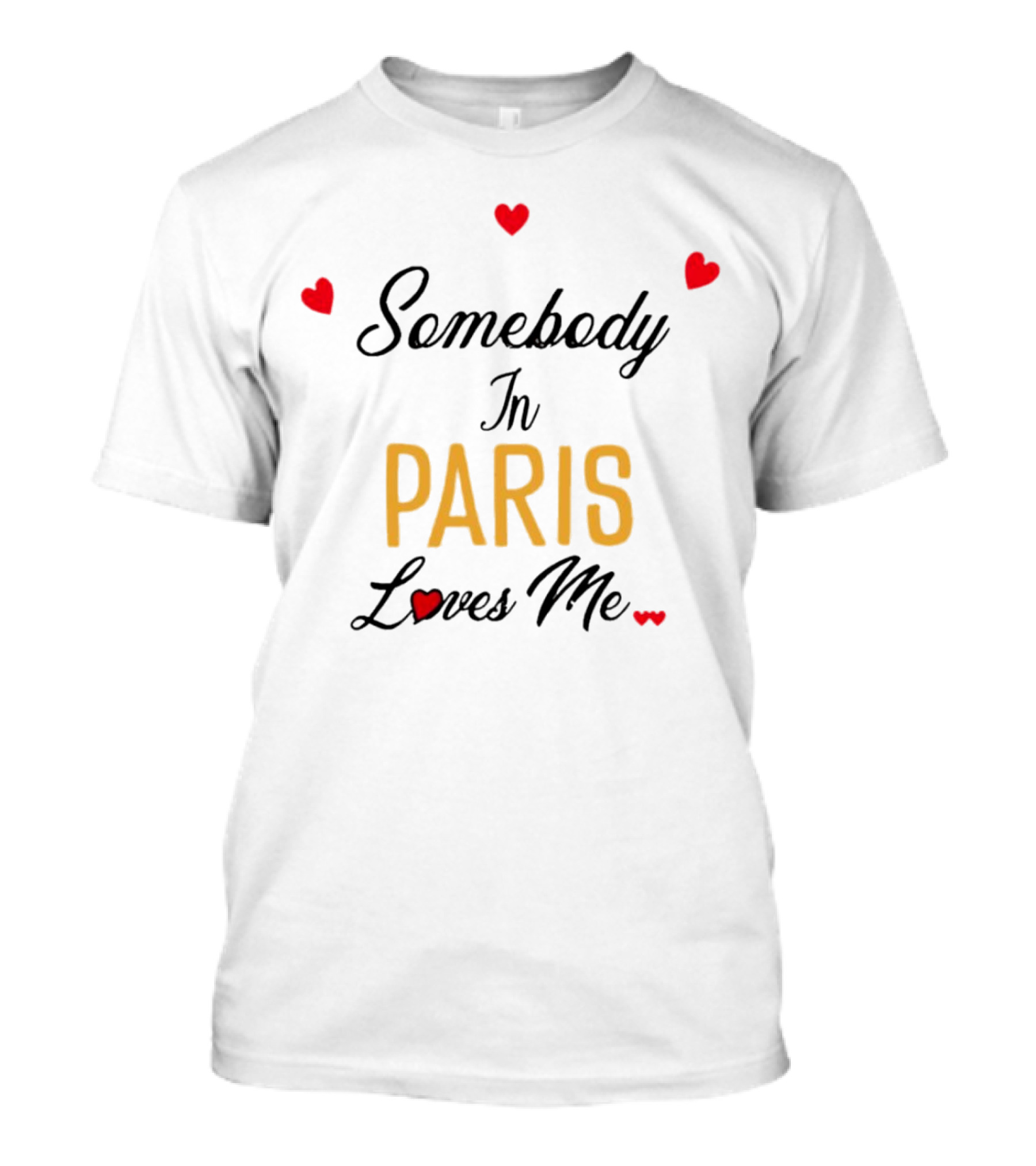 Somebody In Paris Loves Me With Red Hearts T-Shirt