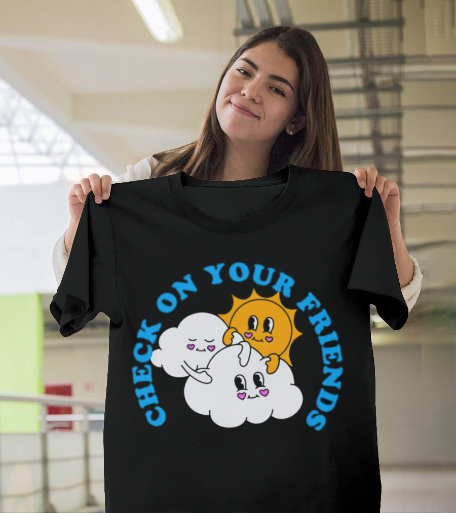 Check On Your Friends Sun And Clouds With Cute Faces T-Shirt