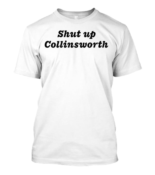 Shut Up Collinsworth Trending Shirt Sports Commentary Fan Reaction T-Shirt