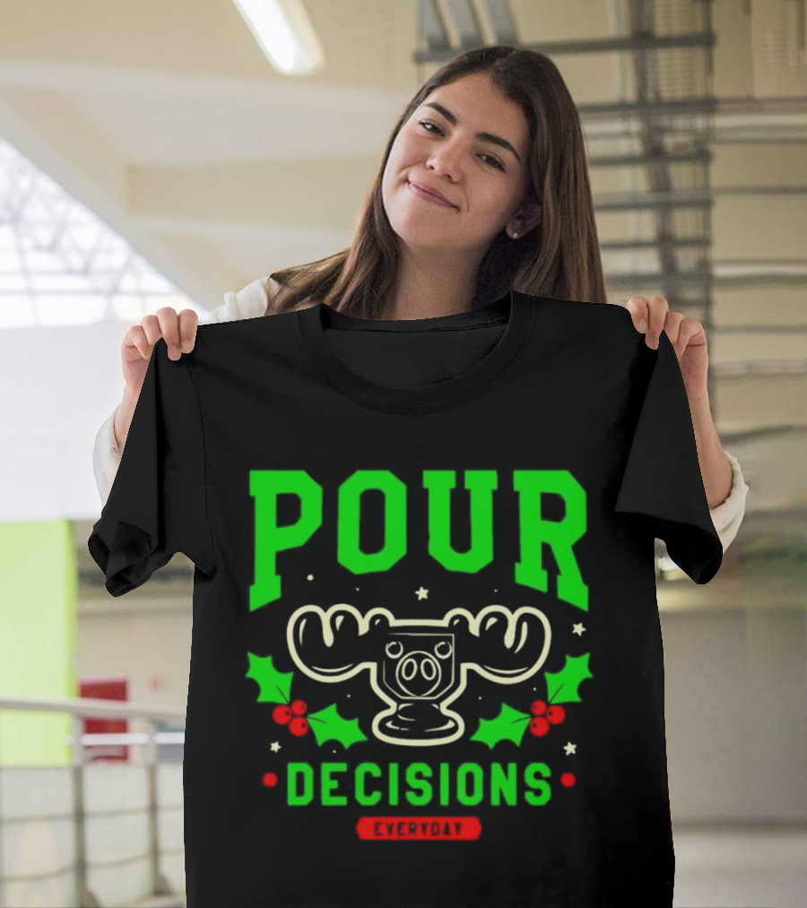 Pour Decisions Everyday Christmas Moose Holly T-Shirt