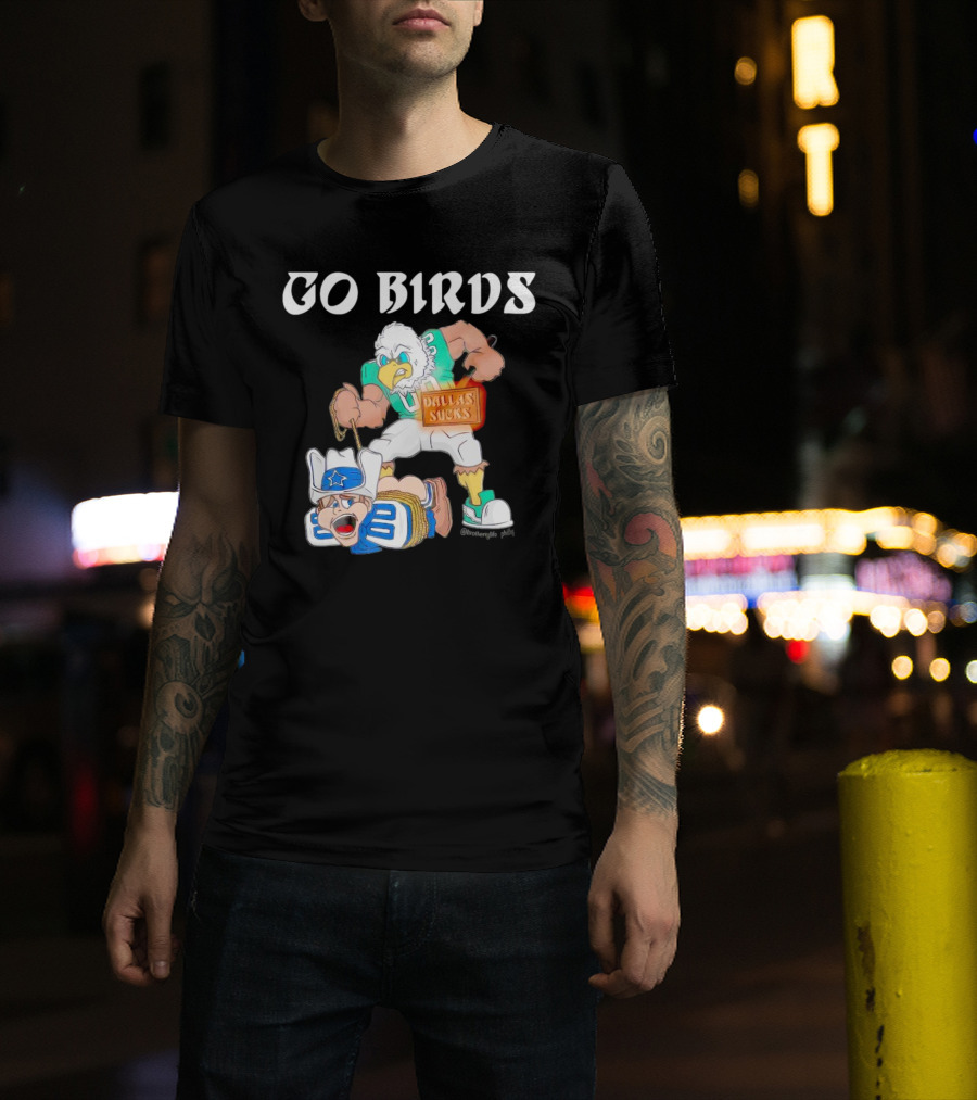 Go Birds Dallas Sucks Football Rivalry Mascot Battle T-Shirt