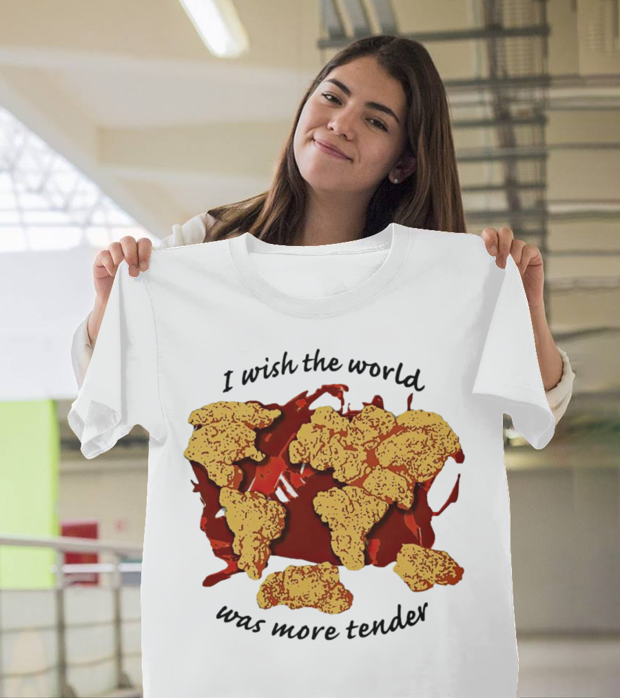 I Wish The World Was More Tender Chicken Nuggets Map Red Sauce T-Shirt